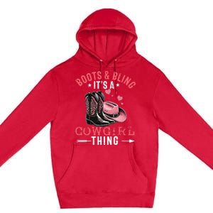 Boots And Bling Its A Cowgirl Thing Cowgirl Country Premium Pullover Hoodie