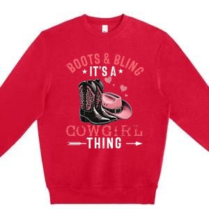 Boots And Bling Its A Cowgirl Thing Cowgirl Country Premium Crewneck Sweatshirt