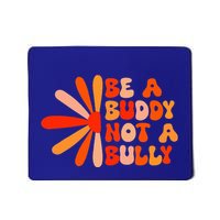 Be A Buddy Not A Bully Mousepad