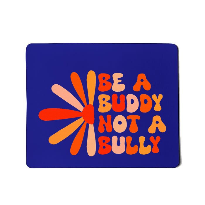 Be A Buddy Not A Bully Mousepad