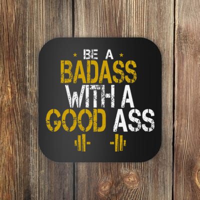 Be A Badass With A Good Ass Coaster