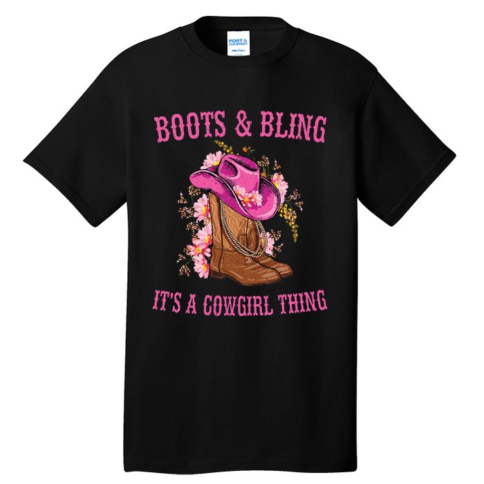 Boots And Bling Its A Cowgirl Thing Cute Love Country Life Tall T-Shirt