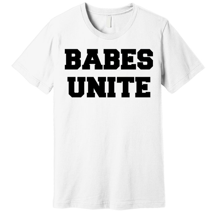 Babes Unite Womens Rights Feminist Premium T-Shirt