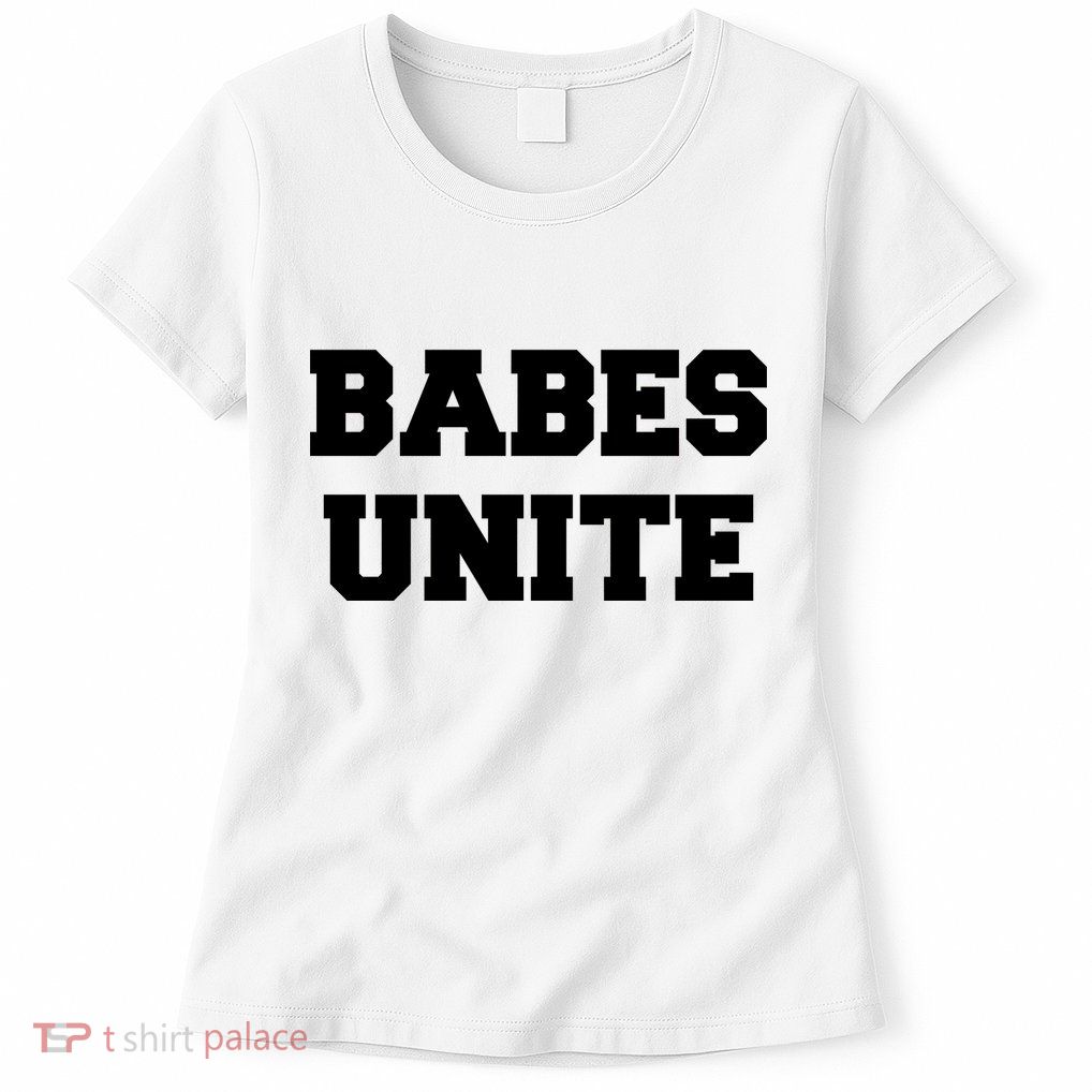 Babes Unite Womens Rights Feminist Womens T-Shirt