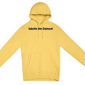 Babette Ate Oatmeal! Premium Pullover Hoodie