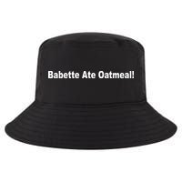 Babette Ate Oatmeal! Cool Comfort Performance Bucket Hat