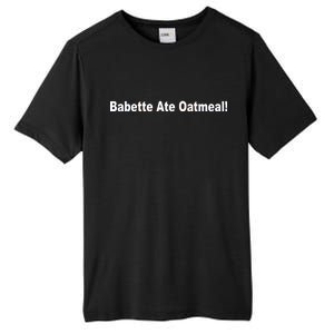 Babette Ate Oatmeal! Tall Fusion ChromaSoft Performance T-Shirt