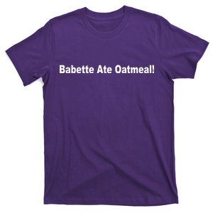 Babette Ate Oatmeal! T-Shirt