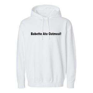 Babette Ate Oatmeal! Garment-Dyed Fleece Hoodie