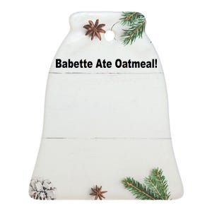 Babette Ate Oatmeal! Ceramic Bell Ornament