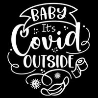Baby It's Covid Outside Cooling Performance Crew T-Shirt