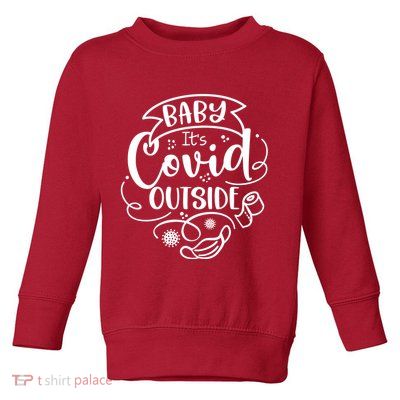 Baby It's Covid Outside Toddler Sweatshirt