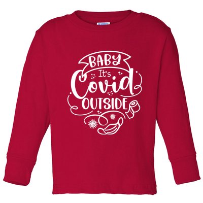 Baby It's Covid Outside Toddler Long Sleeve Shirt