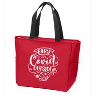 Baby It's Covid Outside Zip Tote Bag