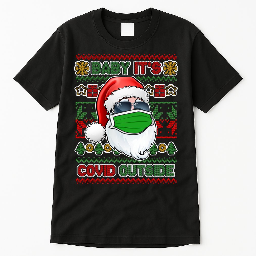 Baby It's Covid Outside Santa Ugly Christmas Sweater Tall T-Shirt