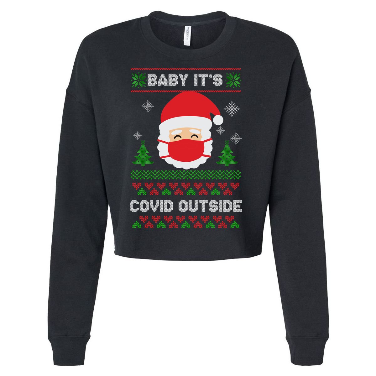 Baby It's COVID Outside Ugly Christmas Sweater Cropped Pullover Crew