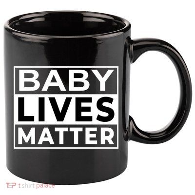 Baby Lives Matter 11oz C Handle Ceramic Mug