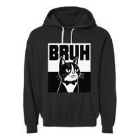Bruh Angry Cat Funny Antisocial Hillarious Message Sarcasm Garment-Dyed Fleece Hoodie