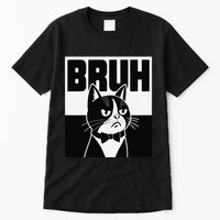 Bruh Angry Cat Funny Antisocial Hillarious Message Sarcasm Tall T-Shirt