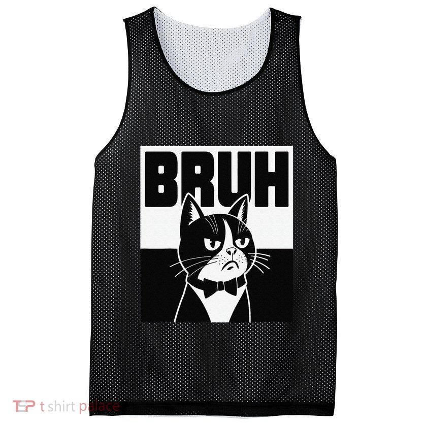 Bruh Angry Cat Funny Antisocial Hillarious Message Sarcasm Mesh Reversible Basketball Jersey Tank