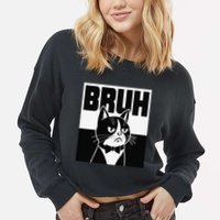 Bruh Angry Cat Funny Antisocial Hillarious Message Sarcasm Cropped Pullover Crew