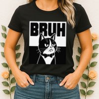 Bruh Angry Cat Funny Antisocial Hillarious Message Sarcasm Womens T-Shirt