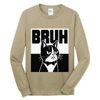 Bruh Angry Cat Funny Antisocial Hillarious Message Sarcasm Tall Long Sleeve T-Shirt