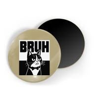 Bruh Angry Cat Funny Antisocial Hillarious Message Sarcasm Magnet