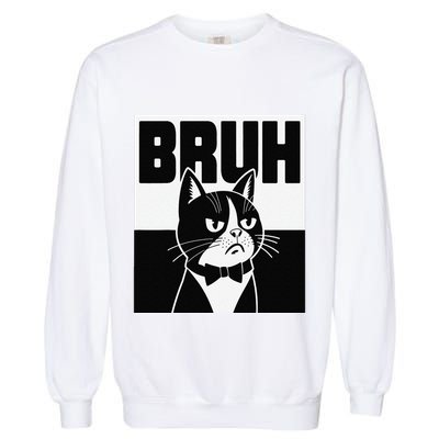 Bruh Angry Cat Funny Antisocial Hillarious Message Sarcasm Garment-Dyed Sweatshirt