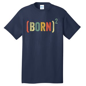 Born Again Christian Easter God Baptism Born Squared (Born)2 Tall T-Shirt