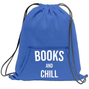 Books And Chill Book Worm Reading World Book Day Books Funny Gift Sweatshirt Cinch Pack Bag