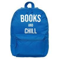 Books And Chill Book Worm Reading World Book Day Books Funny Gift 16 in Basic Backpack