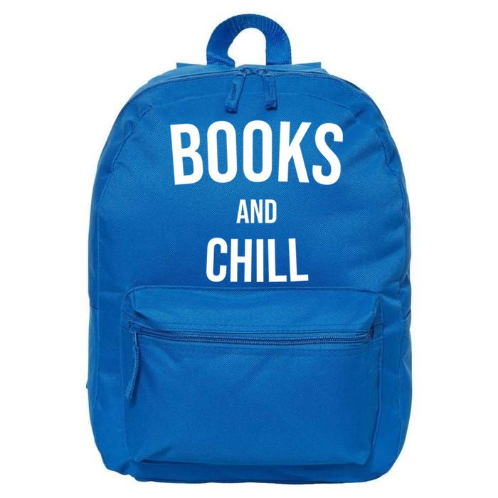 Books And Chill Book Worm Reading World Book Day Books Funny Gift 16 in Basic Backpack