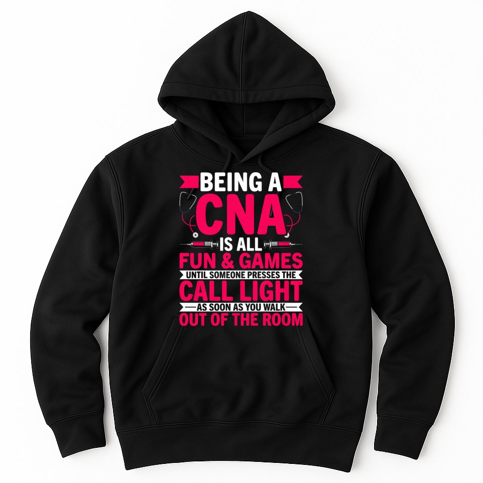 Being A Cna Is All Fun & Games Cna Medical Nursing Nurse Hoodie