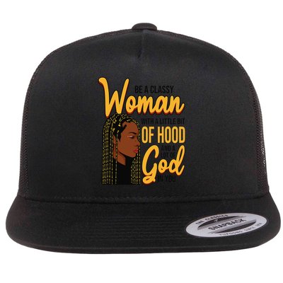 Be a classy woman with a little hint of hood and a lot God Flat Bill Trucker Hat