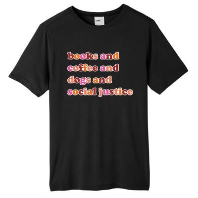 Books And Coffee And Dogs And Social Justice Gift Tall Fusion ChromaSoft Performance T-Shirt