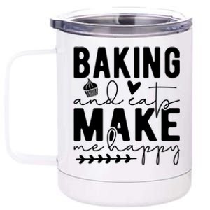 Baking And Cats Make Me Happy Feline And Cooking Lover Cool Gift 12 oz Stainless Steel Tumbler Cup