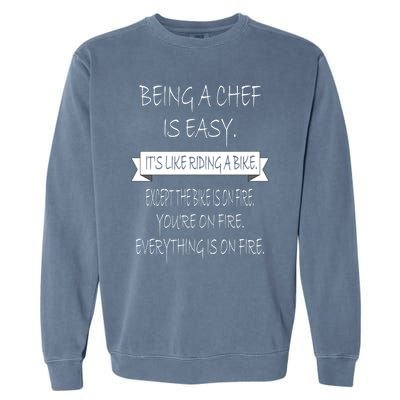 Being A Chef Is Easy Funny Restaurant Culinary Chef Cook Cool Gift Garment-Dyed Sweatshirt