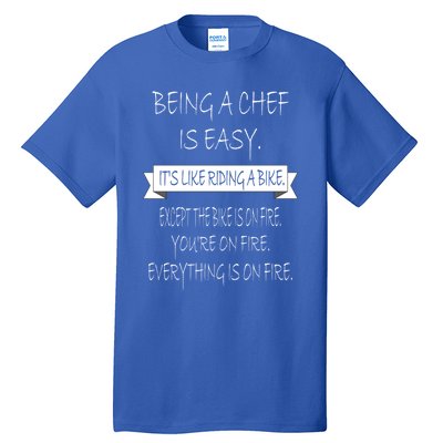 Being A Chef Is Easy Funny Restaurant Culinary Chef Cook Cool Gift Tall T-Shirt