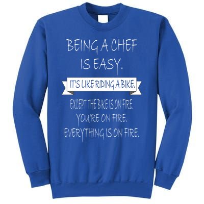 Being A Chef Is Easy Funny Restaurant Culinary Chef Cook Cool Gift Tall Sweatshirt