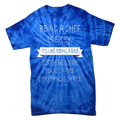 Being A Chef Is Easy Funny Restaurant Culinary Chef Cook Cool Gift Tie-Dye T-Shirt