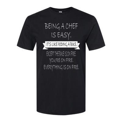 Being A Chef Is Easy Funny Restaurant Culinary Chef Cook Cool Gift Softstyle CVC T-Shirt