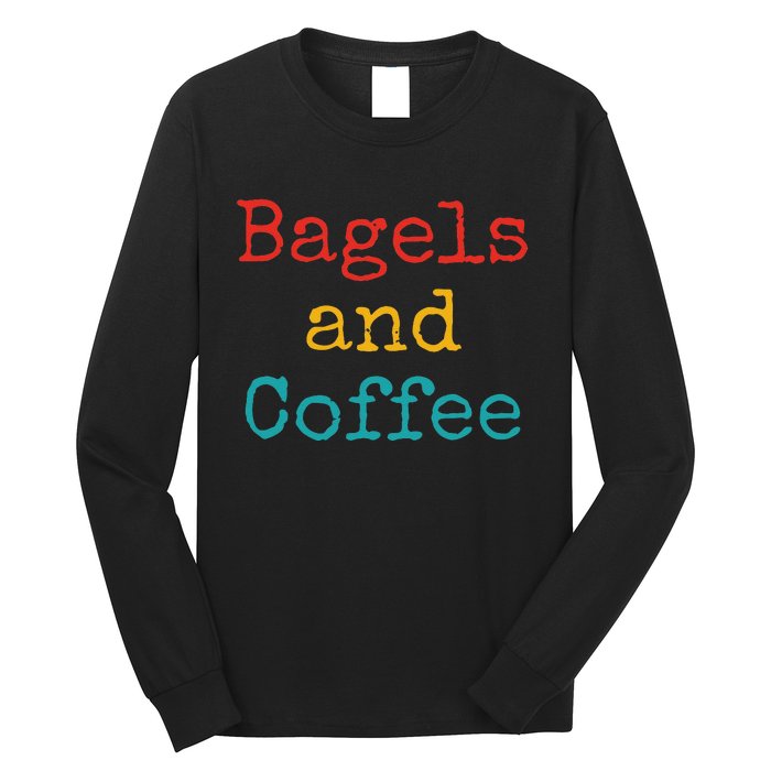 Bagels And Coffee Funny Long Sleeve Shirt