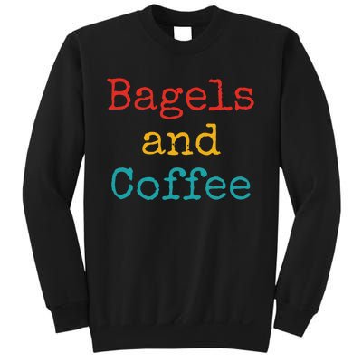 Bagels And Coffee Funny Sweatshirt