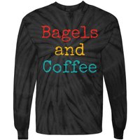 Bagels And Coffee Funny Tie-Dye Long Sleeve Shirt