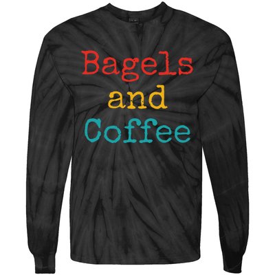 Bagels And Coffee Funny Tie-Dye Long Sleeve Shirt