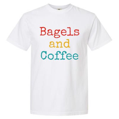 Bagels And Coffee Funny Garment-Dyed Heavyweight T-Shirt