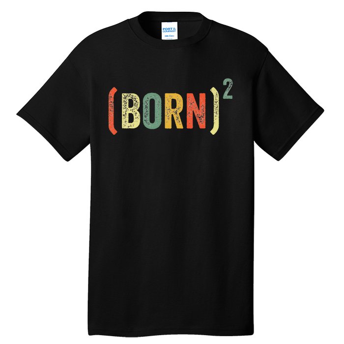 Born Again Christian Easter God Baptism Born Squared (Born)2 Tall T-Shirt