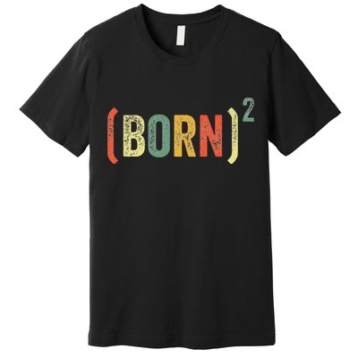 Born Again Christian Easter God Baptism Born Squared (Born)2 Premium T-Shirt