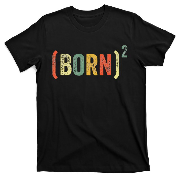 Born Again Christian Easter God Baptism Born Squared (Born)2 T-Shirt